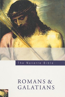 The Navarre Bible: St Paul's Letters to the Romans and Galatians: Second Edition (Navarre Bible: New Testament)