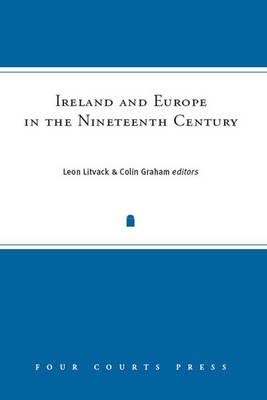 Ireland and Europe in the Nineteenth Century (Nineteenth-Century Ireland)