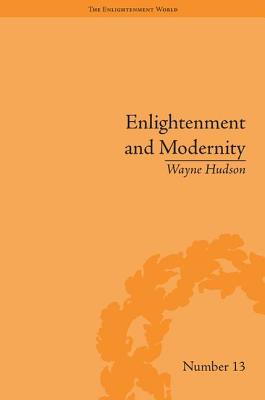 Enlightenment and Modernity: The English Deists and Reform (The Enlightenment World)