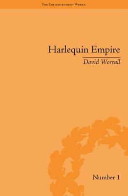 Harlequin Empire: Race, Ethnicity and the Drama of the Popular Enlightenment (The Enlightenment World)
