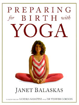 Image for Preparing for Birth with Yoga: Exercises for Pregnancy and Childbirth (Women's Health & Parenting)