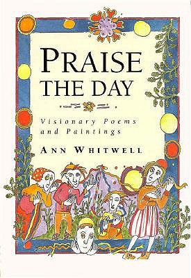 Praise the Day: Visionary Poems and Paintings