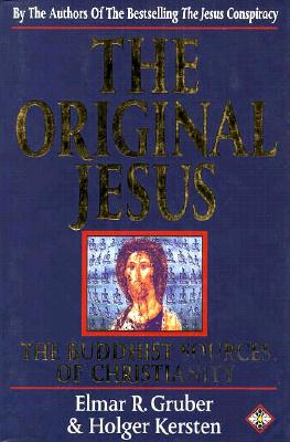 Original Jesus: The Buddhist Sources of Christianity