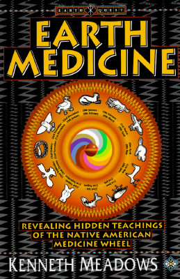 Image for Earth Medicine: Revealing Hidden Teachings of the Native American Medicine Wheel (Earth Quest)