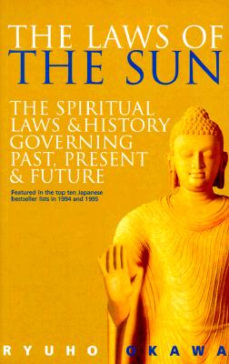 The Laws of the Sun: The Spiritual Laws and History Governing Past, Present & Future