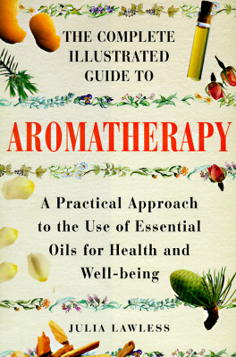 Aromatherapy: Practical Approach to the Use .