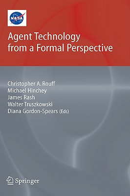 Agent Technology from a Formal Perspective (NASA Monographs in Systems and Software Engineering)