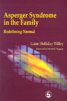 Asperger Syndrome in the Family: Redefining Normal