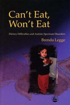 Image for Can't Eat, Won't Eat: Dietary Difficulties and Autistic Spectrum Disorders