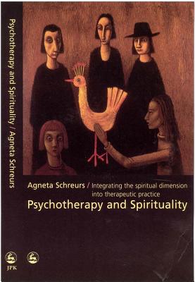 Psychotherapy and Spirituality: Integrating the Spiritual Dimension into Therapeutic Practice
