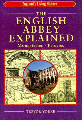 Image for The English Abbey Explained (England's Living History)