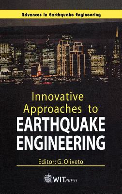 Innovative Approaches to Earthquake Engineering (Advances in Earthquake Engineering Vol. 10)