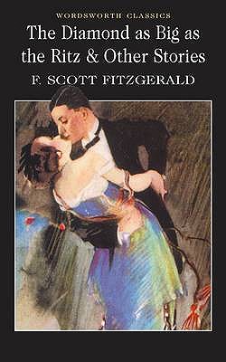 Diamond As Big As the Ritz & Other Stories (Wordsworth Classics)
