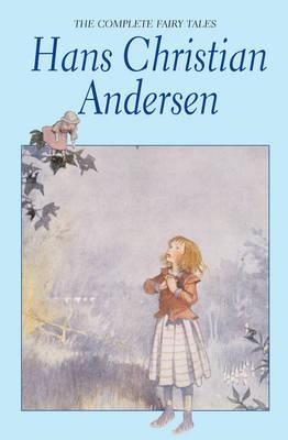 The Complete Fairy Tales - Hans Christian Andersen (Wordsworth Special Editions)