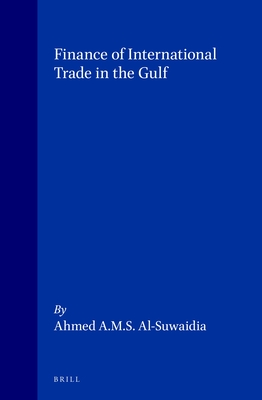 Finance of International Trade in the Gulf (Arab and Islamic Laws Series, 9)