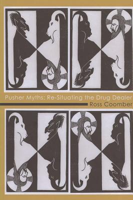 Pusher Myths: Re-Situating the Drug Dealer