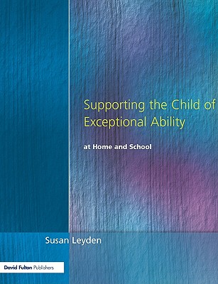 Supporting the Child of Exceptional Ability at Home and School (Nace/Fulton Publication)