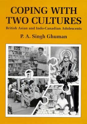 Coping with Two Cultures: British Asian and Indo-Canadian Adolescents (Multilingual Matters, 99)