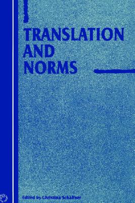 Translation and Norms (Current Issues in Language and Society Monographs, 5)