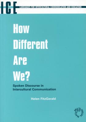 How Different are We: Spoken Discourse in Intercultural Communication (Languages for Intercultural Communication and Education, 4)
