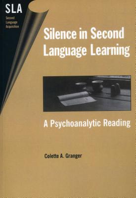Silence in Second Language Learning: A Psychoanalytic Reading (Second Language Acquisition, 6)