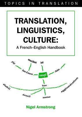 Translation, Linguistics, Culture: A French-English Handbook (Topics in Translation, 27)