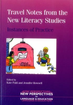 Travel Notes from the New Literacy Studies: Instances of Practice (New Perspectives on Language and Education, 4)