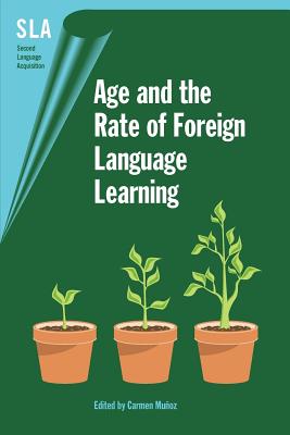 Age and the Rate of Foreign Language Learning (Second Language Acquisition, 19)