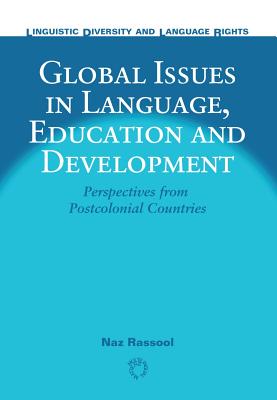 Global Issues in Language, Education and Development: Perspectives from Postcolonial Countries (Linguistic Diversity and Language Rights, 4)