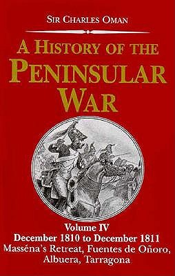 History of the Peninsular War. Vol IV. December 1810 to December 1811 Massena's Retreat, Fuentes De Onoro, Albuera, Tarragona.