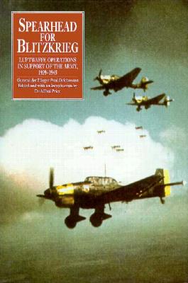 Spearhead for Blitzkrieg. Luftwaffe Operations in Support of the Army 1939-1945