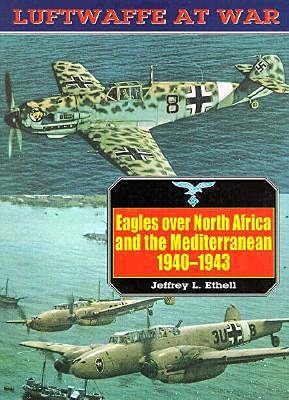 Eagles over North Africa and the Mediterranean 1940-1943. (Luftwaffe At War Series No. 4)