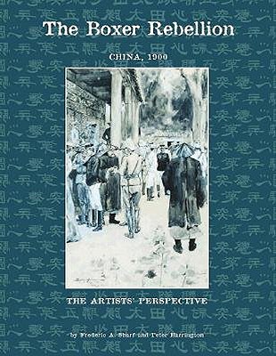 Boxer Rebellion, China 1900: Artists' Perspective.