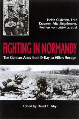 Fighting In Normandy: The German Army from D-Day to Villers-Bocage.