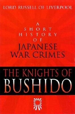 The Knights of Bushido: A Short History of Japanese War Crimes