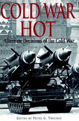 Cold War Hot: Alternate Decisions of the Cold War.