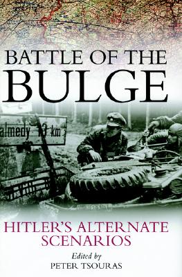 Battle of the Bulge: Hitler's Alternate Scenarios.