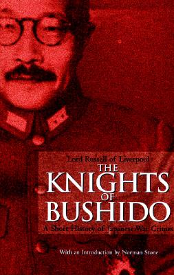 Knights Of The Bushido: A Short History Of Japanese War Crimes