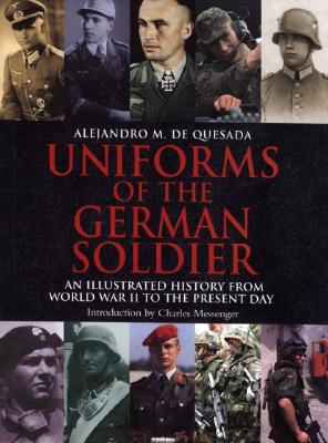 Uniforms of the German Soldier: An Illustrated History from World War II to the Present Day.