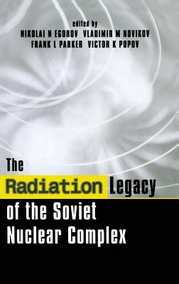 The Radiation Legacy of the Soviet Nuclear Complex: An Analytical Overview