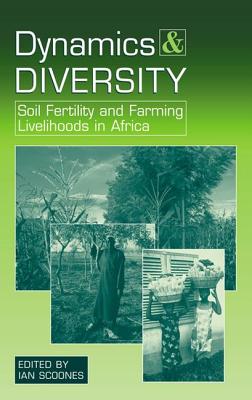 Dynamics and Diversity: Soil Fertility and Farming Livelihoods in Africa Case Studies from Ethiopia, Mali and Zimbabwe