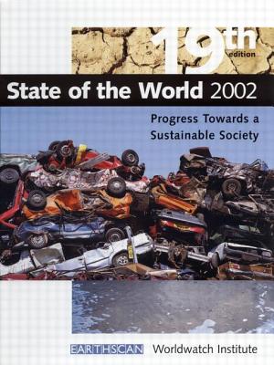 State of the World 2002: A Worldwatch Institute Report on Progress Toward a Sustainable Society