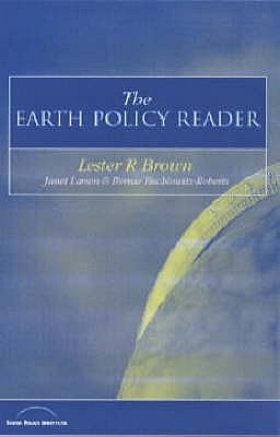 The Earth Policy Reader: Today's Decisions, Tomorrow's World
