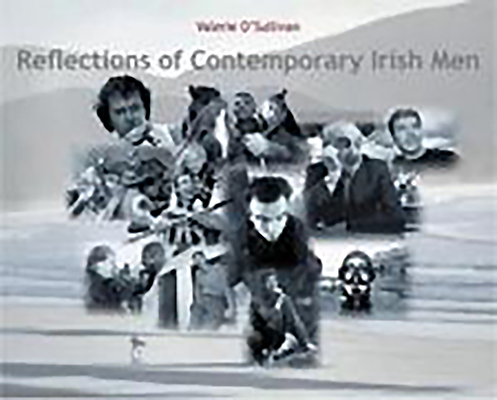 Reflections of Contemporary Irish Men [Hardcover] O'Sullivan, Valerie