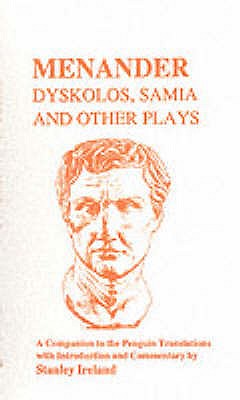 Menander: Dyskolos, Samia and Other Plays (Classical Studies)