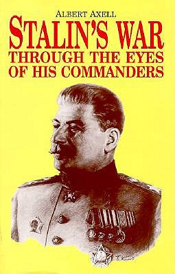 Stalin's War Through the Eyes of His Commanders.