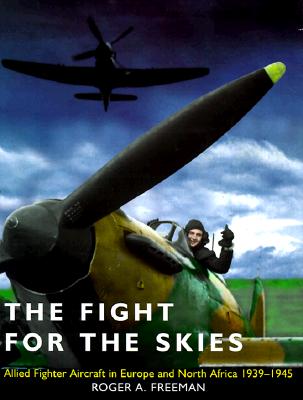 Fight for the Skies: Allied Fighter Aircraft in Europe and North Africa, 1939-1945.
