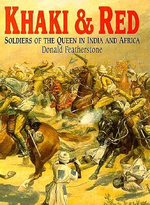 Khaki & Red: Soldiers of the Queen in India & Africa.