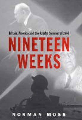Image for 19 Weeks : America, Britain and the Fateful Summer of 1940 19 Weeks : America, Britain and the Fateful Summer of 1940