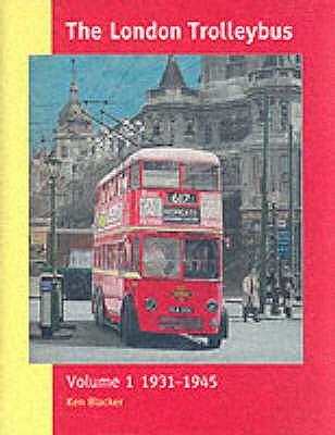 THE LONDON TROLLEYBUS Volume 1 1931-1945